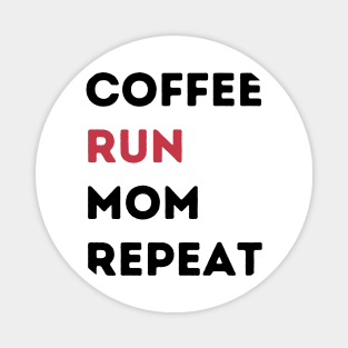 Coffee Run Mom Repeat Magnet